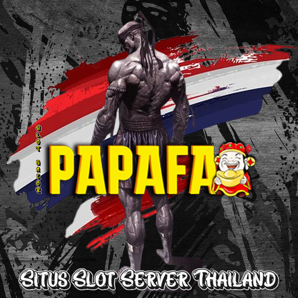 PAPAFA Slot Thailand Situs Terbaik untuk Main Slot Online